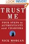 Trust Me: Four Steps to Authenticity and Charisma