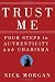 Trust Me: Four Steps to Authenticity and Charisma