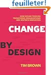 Change by Design: How Design Thinking...