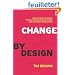 Change by Design: How Design Thinking Transforms Organizations and Inspires Innovation