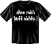 Sports : Geschenk-T-Shirt " Ohne mich !!! " Gr&ouml;&szlig;en S - XXL