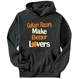 Go-Kart Racers Make Better Lovers Sports Mens Hoodie (Dark Silver, Sizes X-Small - XXX-Large)