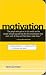 Motivation: Spark Initiative. Inspire Action. Achieve Your Goal.