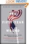 The Fifty-Year Wound: How America's Cold War Victory Has Shaped Our World