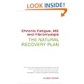 Chronic Fatigue, ME and Fibromyalgia the Natural Recovery Plan
