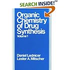 Volume 1, The Organic Chemistry of Drug Synthesis by Daniel Lednicer and Lester A. Mitscher