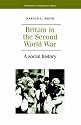 Britain in the Second World War: A Social History (Documents in Contemporary History)