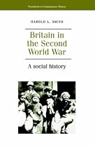 Britain in the Second World War: A Social History (Documents in Contemporary History)