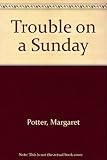 Trouble on Sunday