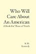Who Will Care About An American: A Book for Those of Youth