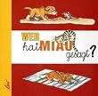 Wer hat Miau gesagt?
