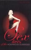 Sex Lives of the Hollywood Goddesses (Sex Lives of The....)