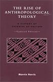 The Rise of Anthropological Theory: A History of Theories of Culture, Updated Edition