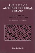 The Rise of Anthropological Theory: A History of Theories of Culture, Updated Edition