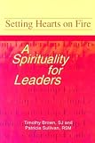 Setting Hearts on Fire: A Spirituality for Leaders