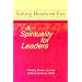 Setting Hearts on Fire: A Spirituality for Leaders