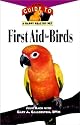 First Aid For Birds: An Owner's Guide to a Happy Healthy Pet
