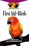 First Aid For Birds: An Owner s Guide to a Happy Healthy Pet