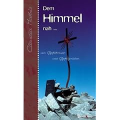 Dem Himmel nah... . Von Gipfelkreuzen und Gipfelspr�chen.