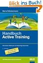 Handbuch Active Training: Die besten Methoden f�r lebendige Seminare (Beltz Weiterbildung)