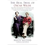 The Real Trial of Oscar Wilde: The First Uncensored Transcript of The Trial of Oscar Wilde vs. John Douglas (Marquess of Queensberry), 1895 book cover
