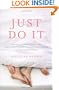 Just Do It: How One Couple Turned Off the TV and Turned On Their Sex Lives for 101 Days (No Excuses!)