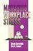 Managing Workplace Stress (Advanced Topics in Organizational Behavior)