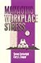 Managing Workplace Stress (Advanced Topics in Organizational Behavior)