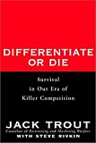 Differentiate or Die : Survival in Our Era of Killer Competition