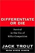 Differentiate or Die: Survival in Our Era of Killer Competition