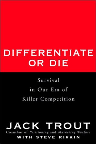 Differentiate or Die: Survival in Our Era of Killer Competition