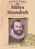 Miles Standish: Plymouth Colony Leader (Colonial Leaders)