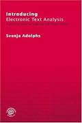 Introducing Electronic Text Analysis: A Pratical Guide for Language and Literary Studies