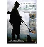A practical guide to modern gamekeeping : essential information for part-time and professional gamekeepers