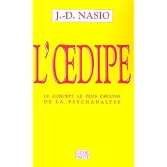 L'Oedipe L'Oedipe : Le concept le plus crucial de la psychanalyse