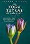 The Yoga Sutras of Patanjali: The Essential Yoga Texts for Spiritual Enlightenment (Sacred Wisdom)