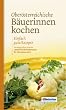 Ober�sterreichische B�uerinnen kochen: Einfach gute Rezepte