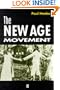 The New Age Movement: The Celebration of the Self and the Sacralization of Modernity