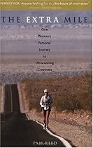 THE EXTRA MILE: One Woman's Personal Journey to Ultra-Running Greatness