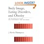 Body Image, Eating, Disorders, and Obesity: An Integrative Guide for Assessment and Treatment