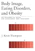 Body Image, Eating, Disorders, and Obesity: An Integrative Guide for Assessment and Treatment