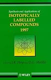 Synthesis and Applications of Isotopically Labelled Compounds 1997 Synthesis and Applications of Isotopically Labelled Compounds 1997