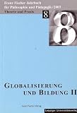 Franz-Fischer-Jahrb&uuml;cher f&uuml;r Philosophie und P&auml;dagogik / Globalisierung und Bildung II: BD 2003/8 - Reinhard Aulke, Anne Fischer-Buck, Frank D&ouml;ring, K H Sch&auml;fer, Heinz Nattk&auml;mper, Rosemarie von Schweizer