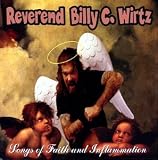 Revue Rev. Billy C. Wirtz  / Songs of Faith and Inflammation