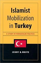 Islamist Mobilization in Turkey: A Study in Vernacular Politics (Studies in Modernity and National Identity)
