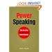 Power Speaking: The Art of the Exceptional Public Speaker