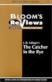 Bloom's Reviews: Catcher in the Rye, the (Bloom's Reviews: Comprehensive Research & Study Guides)