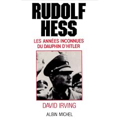 Rudolf Hess. Les Ann�es inconnues du dauphin d'Hitler (1941-1945)