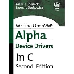 Writing Open VMS Alpha Device Drivers in C: Developer's Guide and Reference Manual