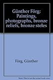 Günther Förg : paintings, photographs, bronze reliefs, bronze steles